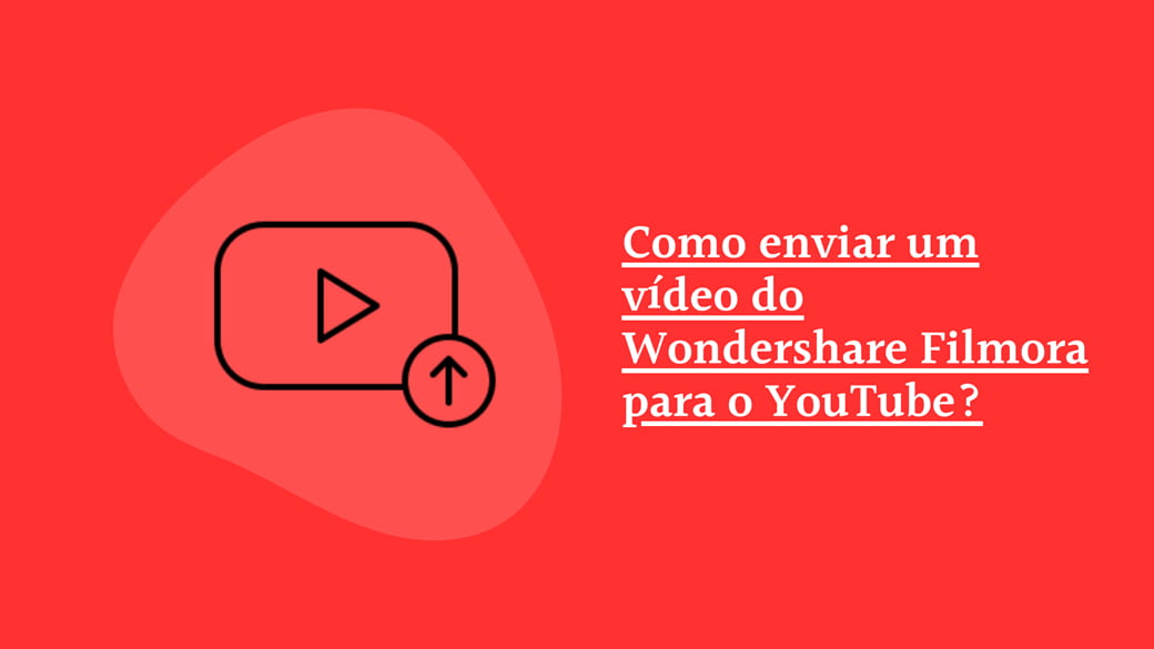 Como enviar um vídeo do Wondershare Filmora para o YouTube